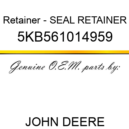 Retainer - SEAL RETAINER 5KB561014959