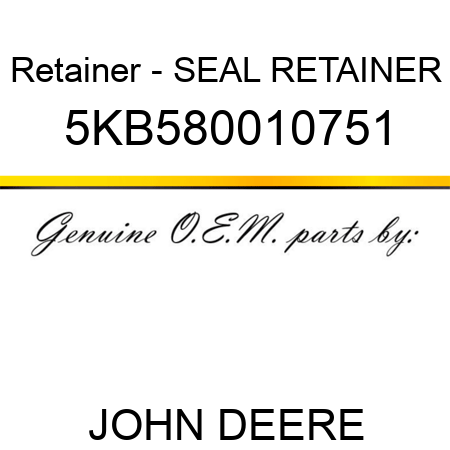 Retainer - SEAL RETAINER 5KB580010751