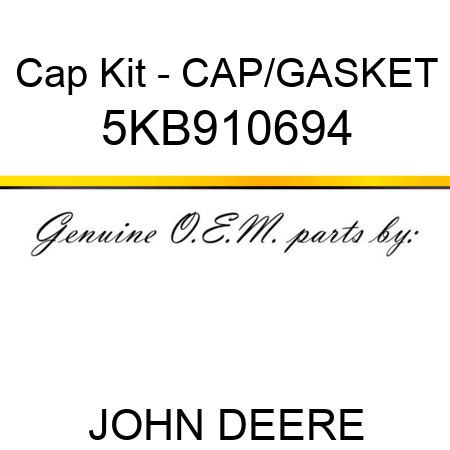 Cap Kit - CAP/GASKET 5KB910694