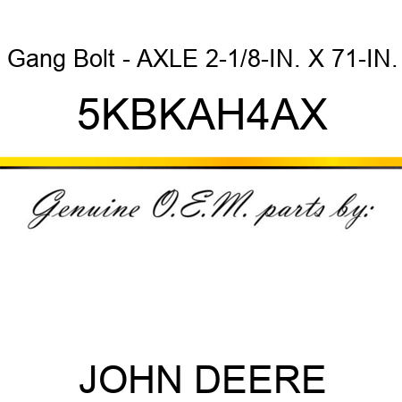 Gang Bolt - AXLE 2-1/8-IN. X 71-IN. 5KBKAH4AX
