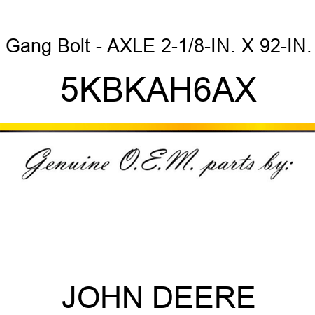 Gang Bolt - AXLE 2-1/8-IN. X 92-IN. 5KBKAH6AX