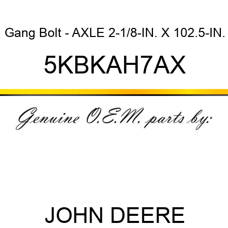 Gang Bolt - AXLE 2-1/8-IN. X 102.5-IN. 5KBKAH7AX