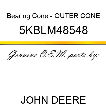 Bearing Cone - OUTER CONE 5KBLM48548