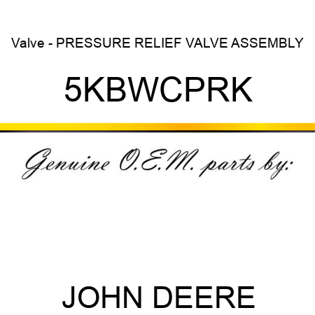 Valve - PRESSURE RELIEF VALVE ASSEMBLY 5KBWCPRK