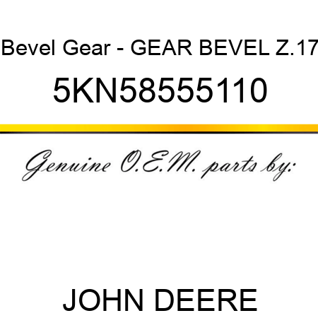 Bevel Gear - GEAR BEVEL Z.17 5KN58555110