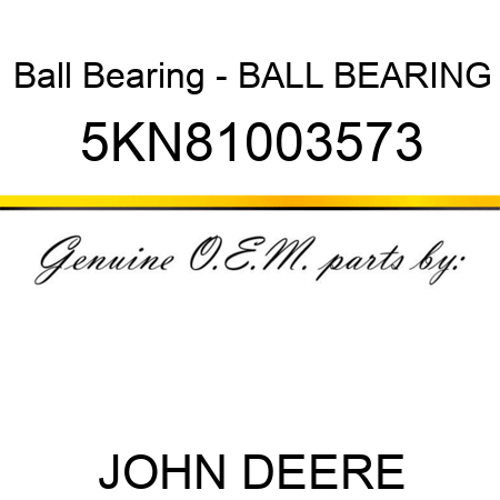 Ball Bearing - BALL BEARING 5KN81003573