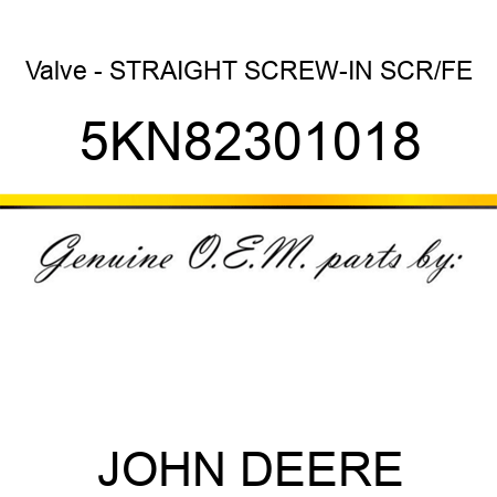 Valve - STRAIGHT SCREW-IN SCR/FE 5KN82301018
