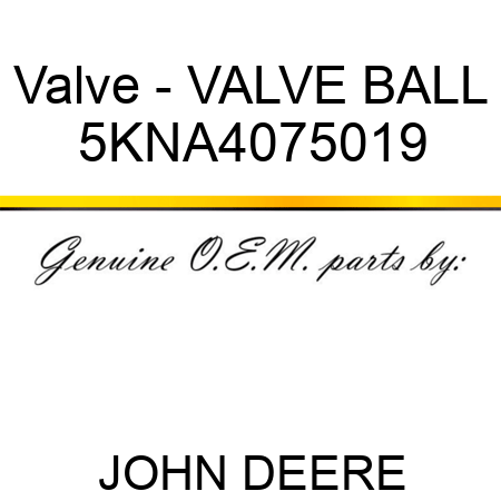 Valve - VALVE, BALL 5KNA4075019