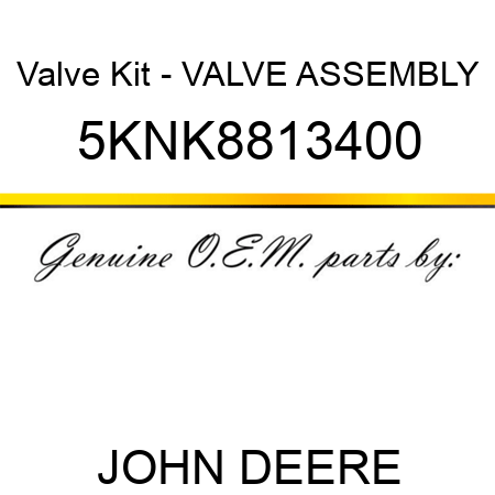 Valve Kit - VALVE ASSEMBLY 5KNK8813400