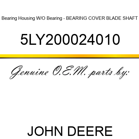 Bearing Housing W/O Bearing - BEARING COVER, BLADE SHAFT 5LY200024010