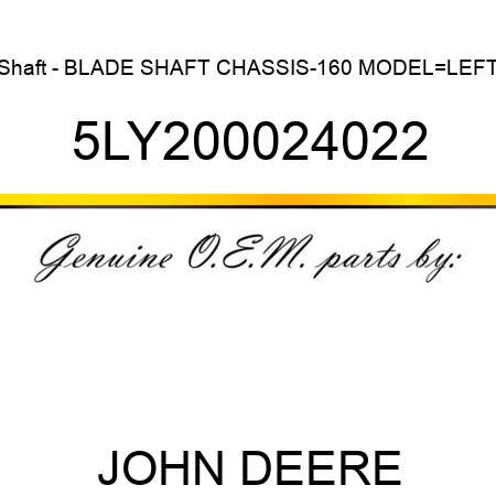 Shaft - BLADE SHAFT CHASSIS-160 MODEL_LEFT 5LY200024022