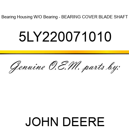 Bearing Housing W/O Bearing - BEARING COVER, BLADE SHAFT 5LY220071010