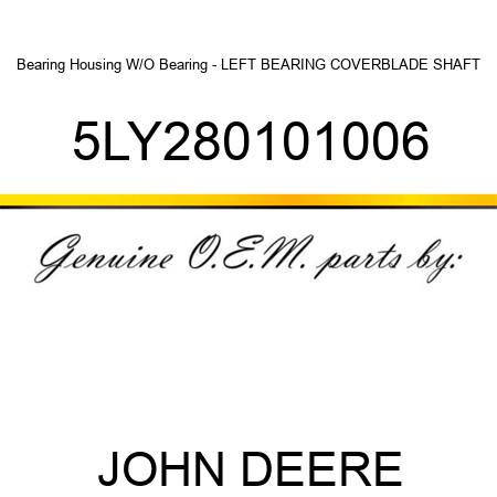 Bearing Housing W/O Bearing - LEFT BEARING COVER,BLADE SHAFT 5LY280101006