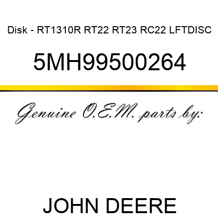 Disk - RT1310R, RT22, RT23, RC22 LFTDISC 5MH99500264