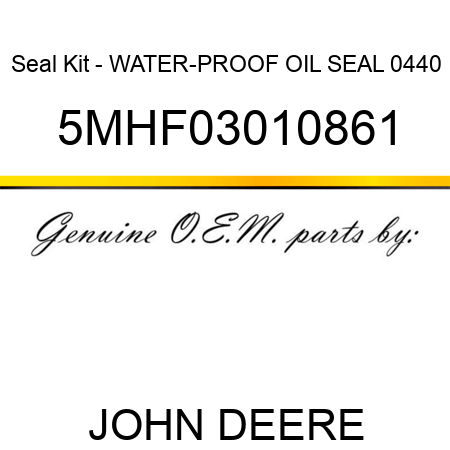 Seal Kit - WATER-PROOF OIL SEAL 0440 5MHF03010861