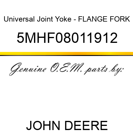 Universal Joint Yoke - FLANGE FORK 5MHF08011912