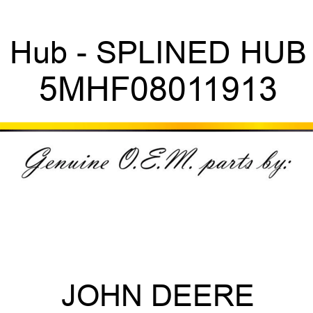 Hub - SPLINED HUB 5MHF08011913