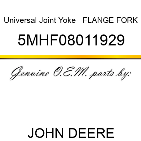 Universal Joint Yoke - FLANGE FORK 5MHF08011929