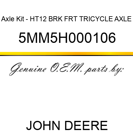 Axle Kit - HT12 BRK FRT TRICYCLE AXLE 5MM5H000106