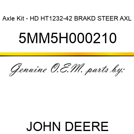 Axle Kit - HD HT1232-42 BRAKD STEER AXL 5MM5H000210