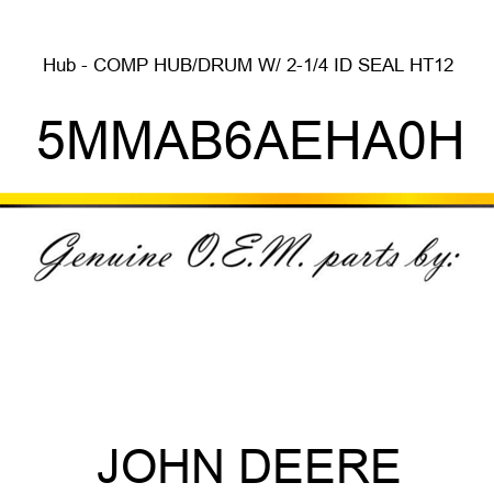 Hub - COMP HUB/DRUM W/ 2-1/4 ID SEAL HT12 5MMAB6AEHA0H