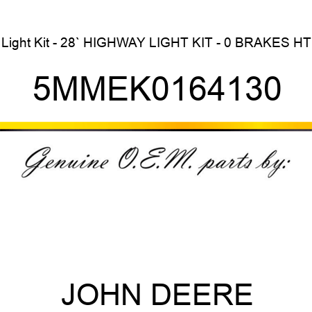 Light Kit - 28` HIGHWAY LIGHT KIT - 0 BRAKES HT 5MMEK0164130