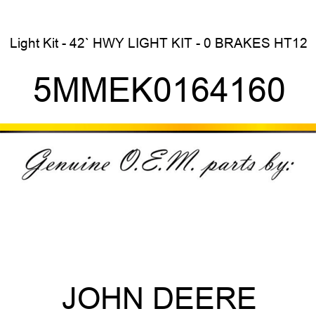 Light Kit - 42` HWY LIGHT KIT - 0 BRAKES HT12 5MMEK0164160