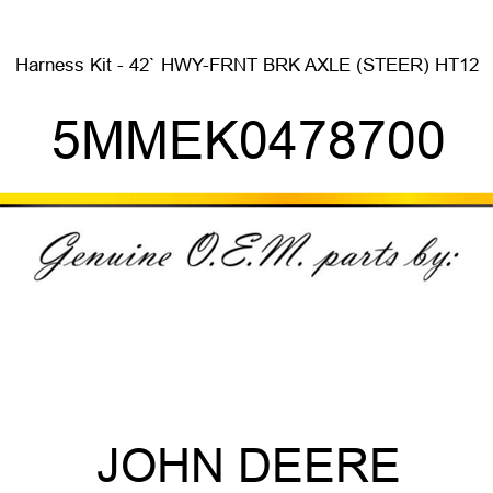 Harness Kit - 42` HWY-FRNT BRK AXLE (STEER) HT12 5MMEK0478700