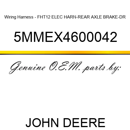 Wiring Harness - FHT12 ELEC HARN-REAR AXLE BRAKE-DR 5MMEX4600042