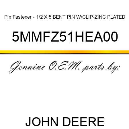 Pin Fastener - 1/2 X 5 BENT PIN W/CLIP-ZINC PLATED 5MMFZ51HEA00