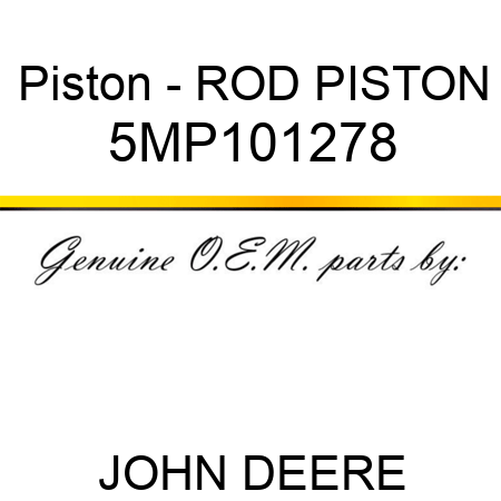 Piston - ROD, PISTON 5MP101278