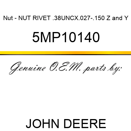 Nut - NUT RIVET .38UNCX.027-.150 Z&Y 5MP10140