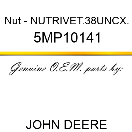 Nut - NUT,RIVET,.38UNCX. 5MP10141