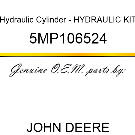 Hydraulic Cylinder - HYDRAULIC KIT 5MP106524