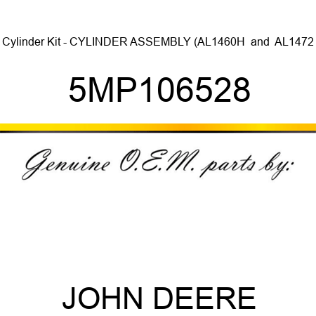 Cylinder Kit - CYLINDER ASSEMBLY (AL1460H & AL1472 5MP106528