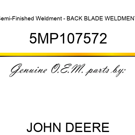 Semi-Finished Weldment - BACK BLADE WELDMENT 5MP107572