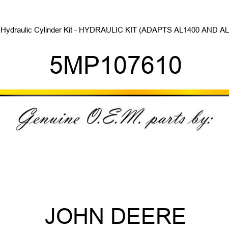 Hydraulic Cylinder Kit - HYDRAULIC KIT (ADAPTS AL1400 AND AL 5MP107610