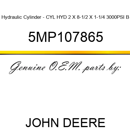 Hydraulic Cylinder - CYL HYD 2 X 8-1/2 X 1-1/4 3000PSI B 5MP107865