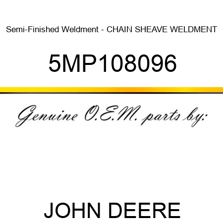 Semi-Finished Weldment - CHAIN SHEAVE WELDMENT 5MP108096