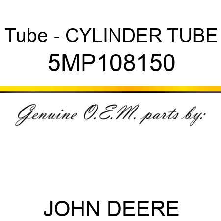 Tube - CYLINDER TUBE 5MP108150