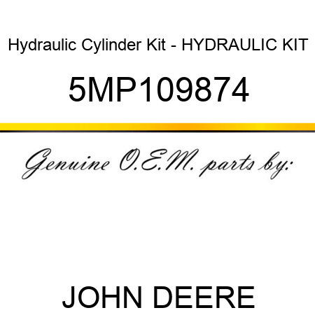 Hydraulic Cylinder Kit - HYDRAULIC KIT 5MP109874