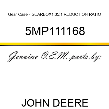Gear Case - GEARBOX,1.35:1 REDUCTION RATIO 5MP111168