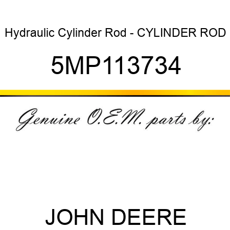 Hydraulic Cylinder Rod - CYLINDER ROD 5MP113734