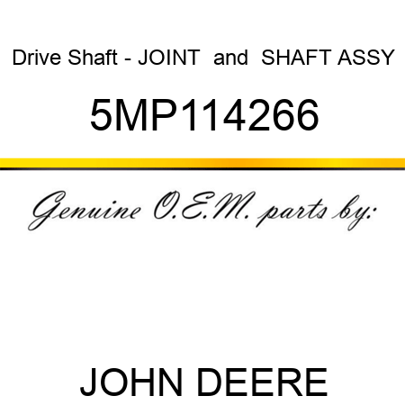 Drive Shaft - JOINT & SHAFT ASSY 5MP114266
