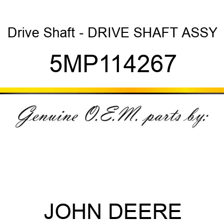 Drive Shaft - DRIVE SHAFT ASSY 5MP114267