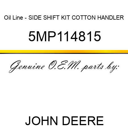 Oil Line - SIDE SHIFT KIT, COTTON HANDLER 5MP114815