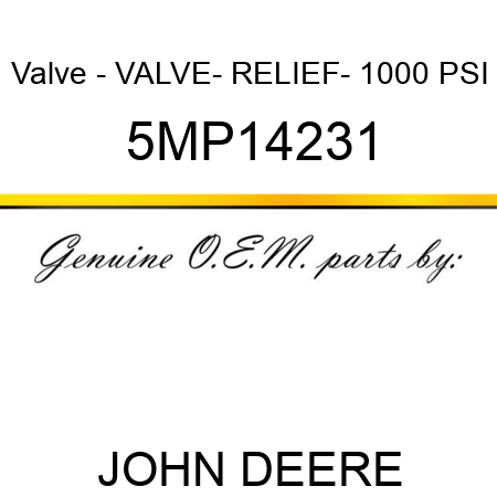 Valve - VALVE- RELIEF- 1000 PSI 5MP14231