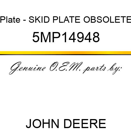 Plate - SKID PLATE OBSOLETE 5MP14948