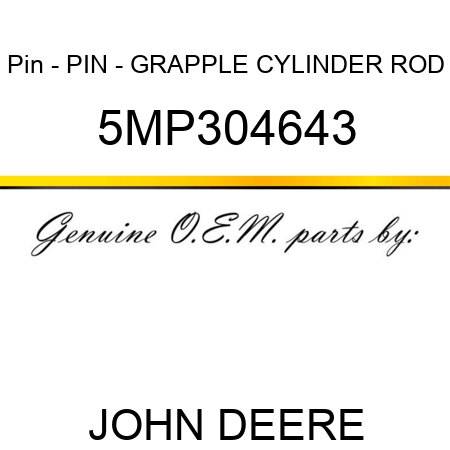 Pin - PIN - GRAPPLE CYLINDER ROD 5MP304643