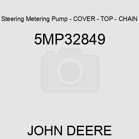 Steering Metering Pump - COVER - TOP - CHAIN 5MP32849